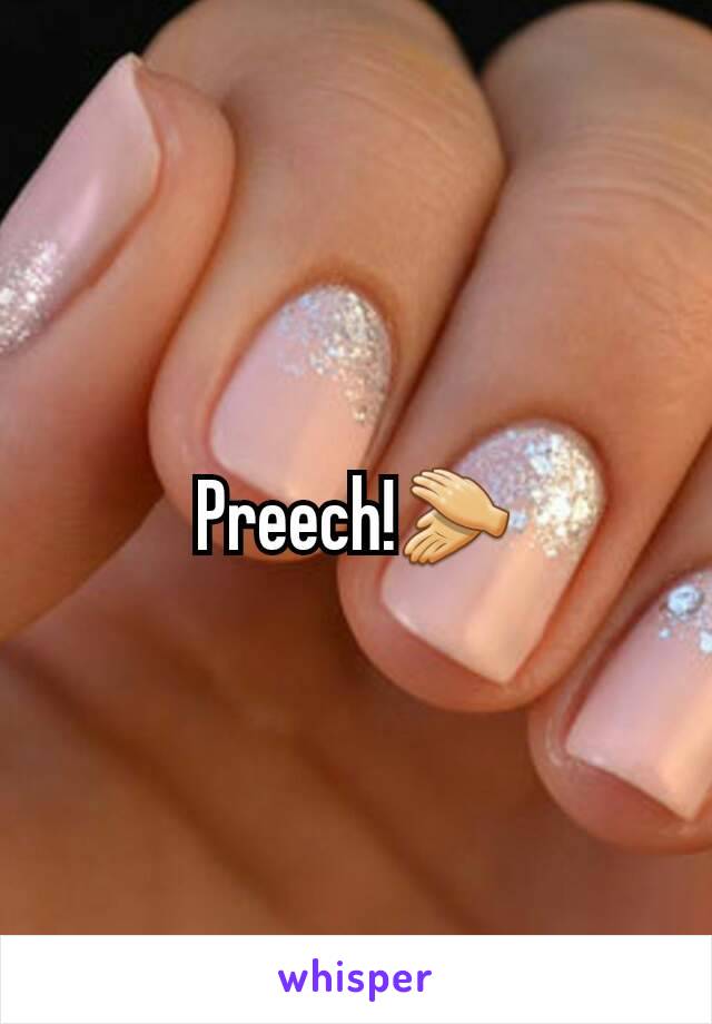 Preech!👏