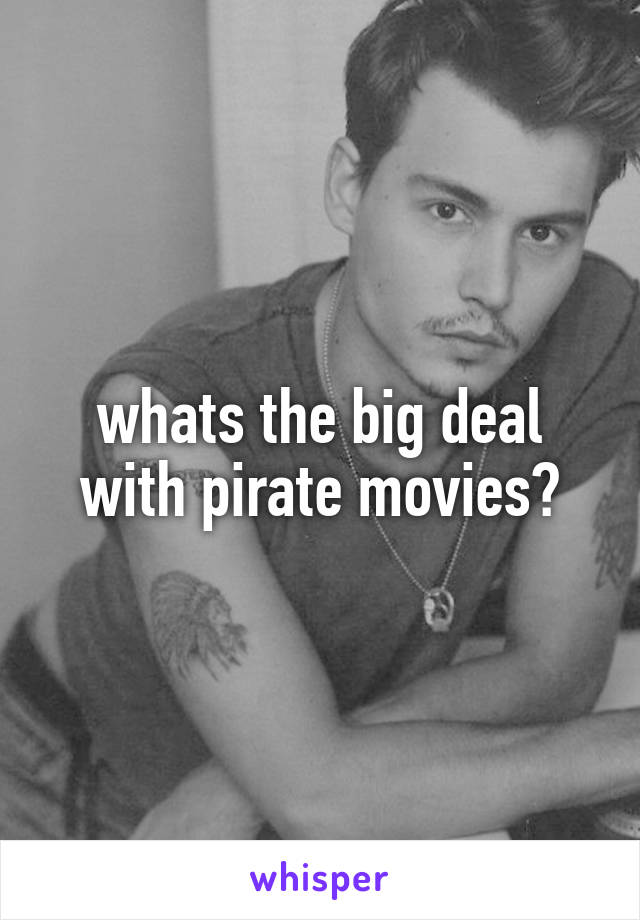 whats the big deal with pirate movies?