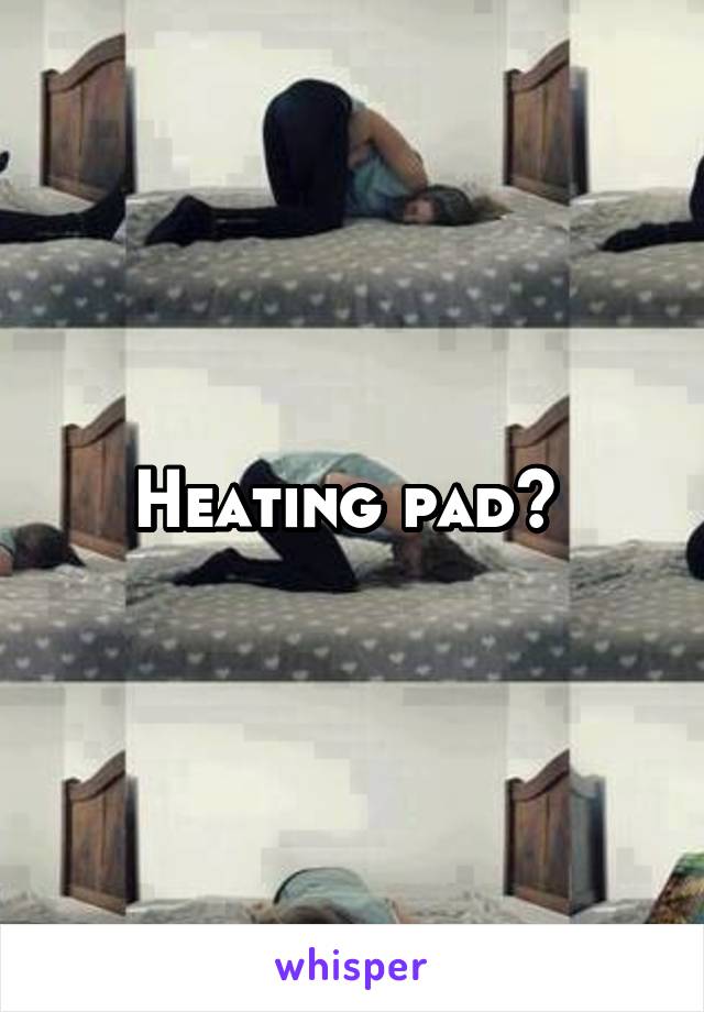 Heating pad? 