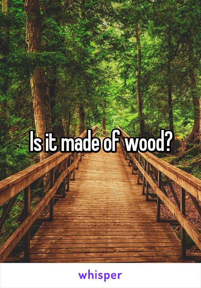 Is it made of wood?