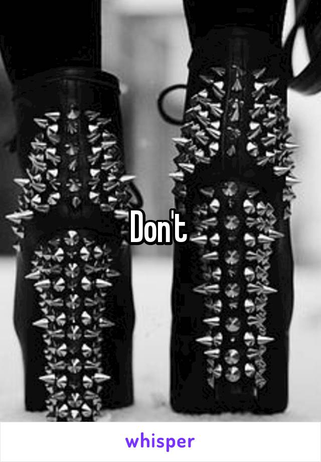 Don't 