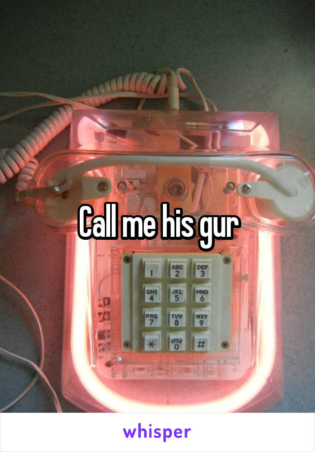 Call me his gur