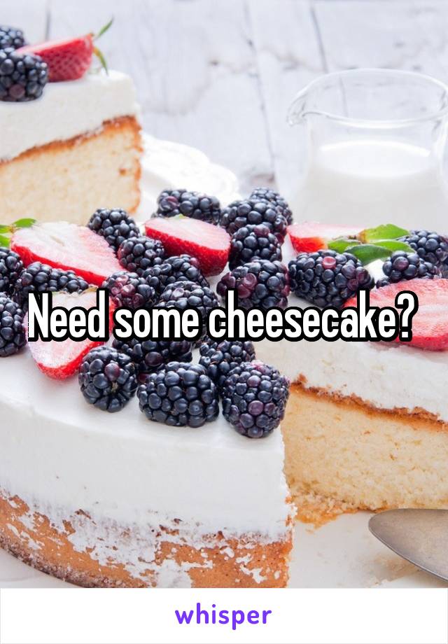 Need some cheesecake? 