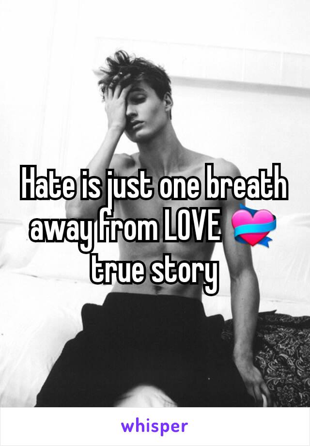 Hate is just one breath away from LOVE 💝 true story