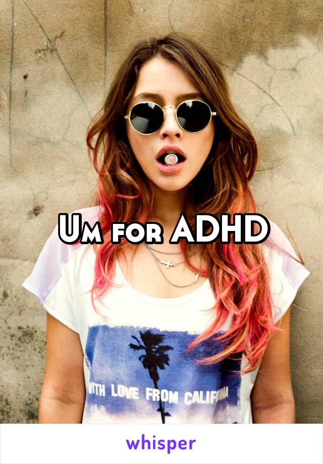 Um for ADHD