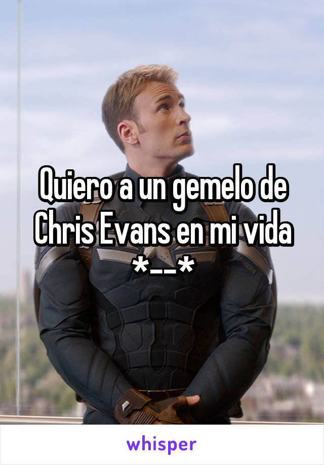 Quiero a un gemelo de Chris Evans en mi vida *--*