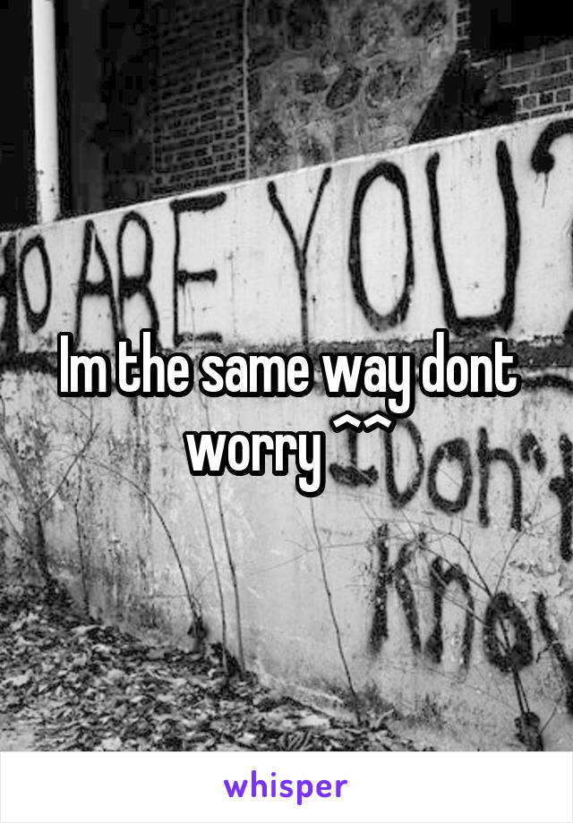 Im the same way dont worry ^^
