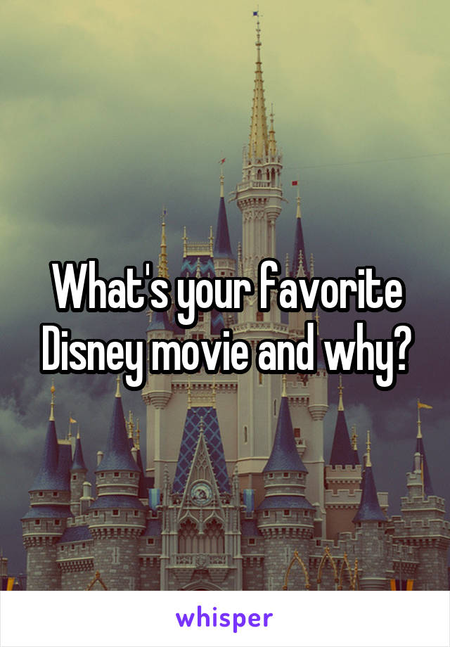 What's your favorite Disney movie and why?
