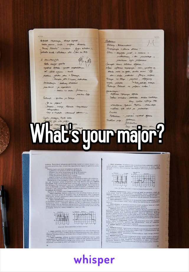  What's your major?