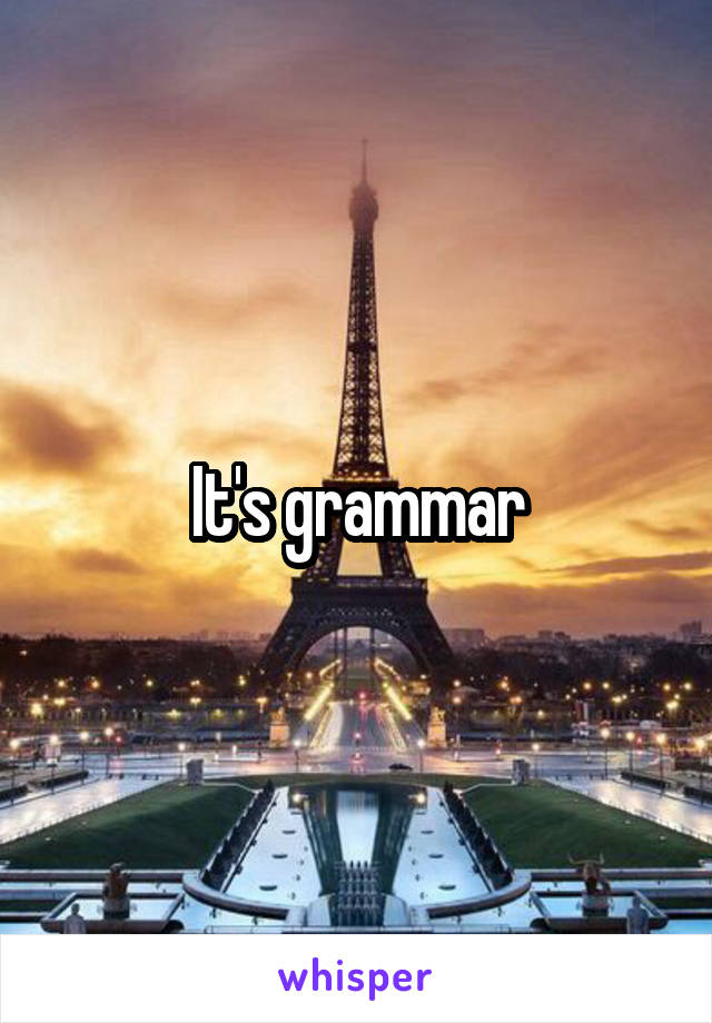 It's grammar