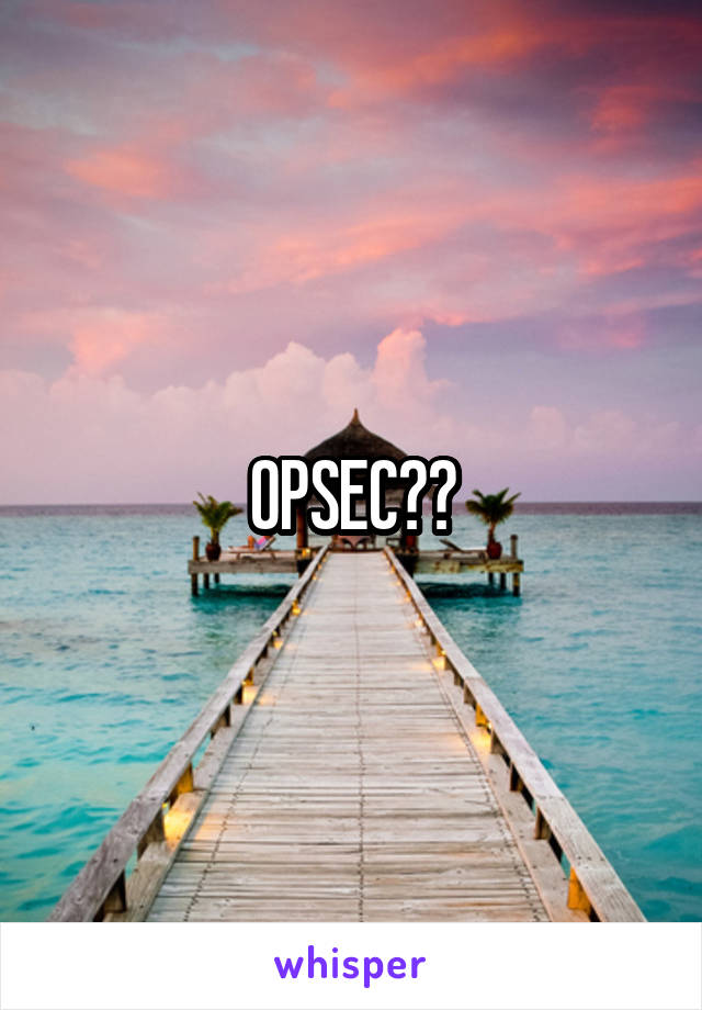 OPSEC??