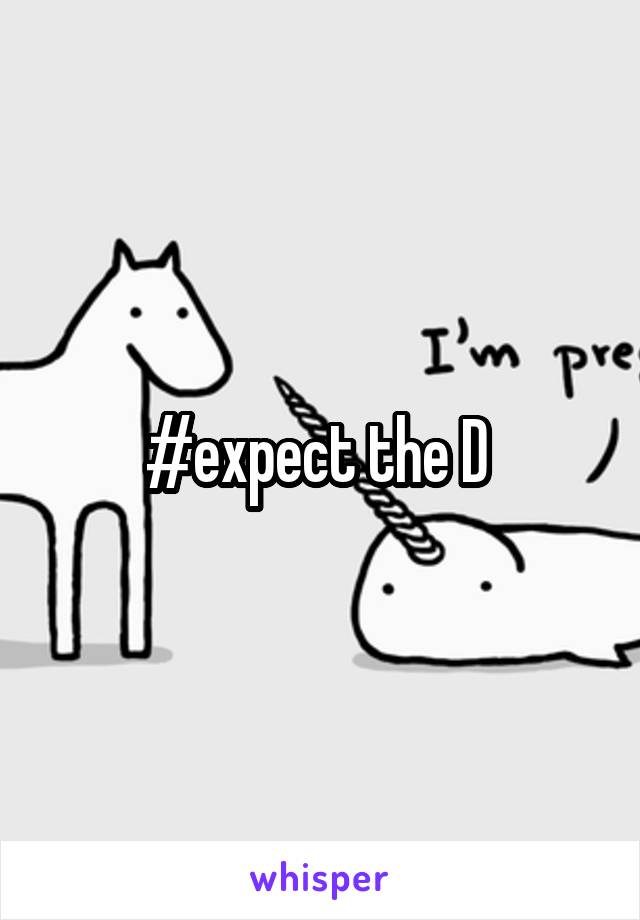 #expect the D 