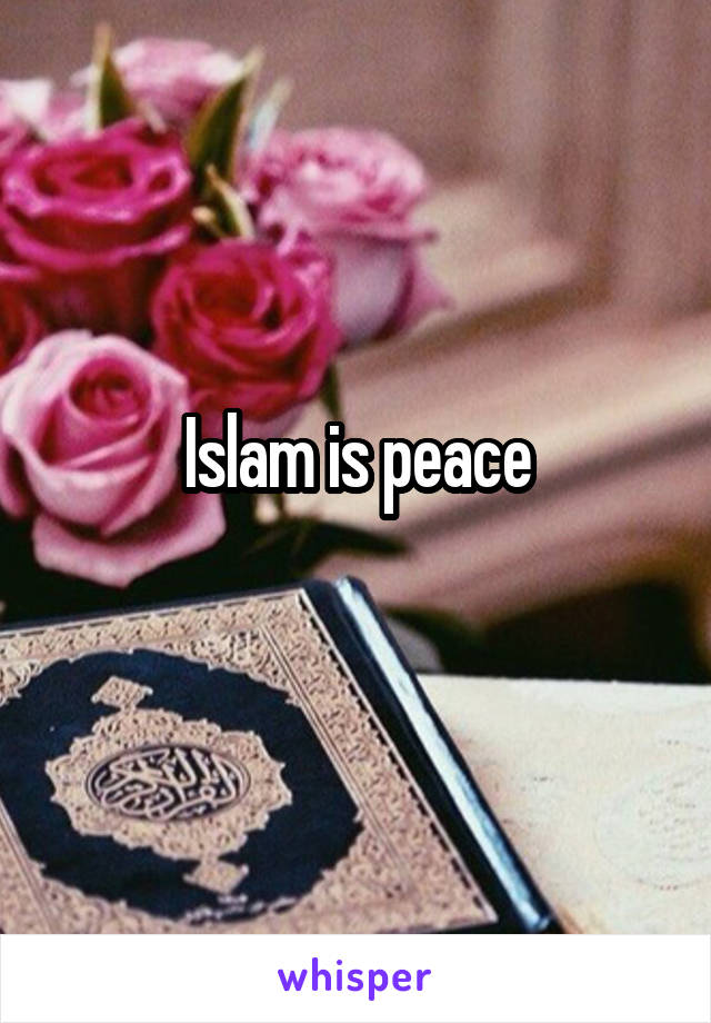 Islam is peace
