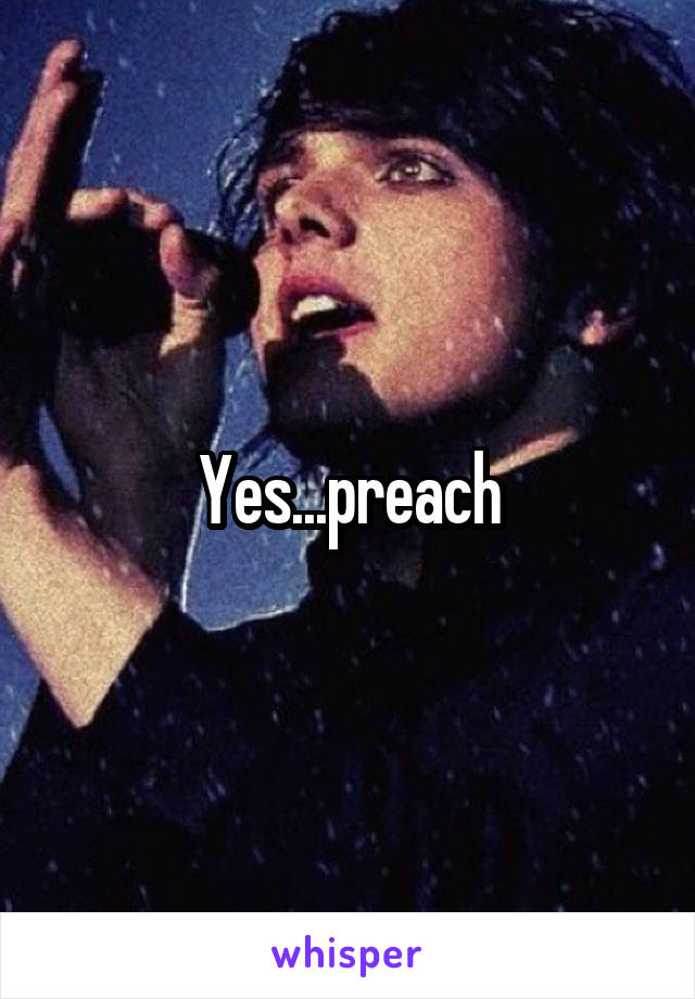 Yes...preach