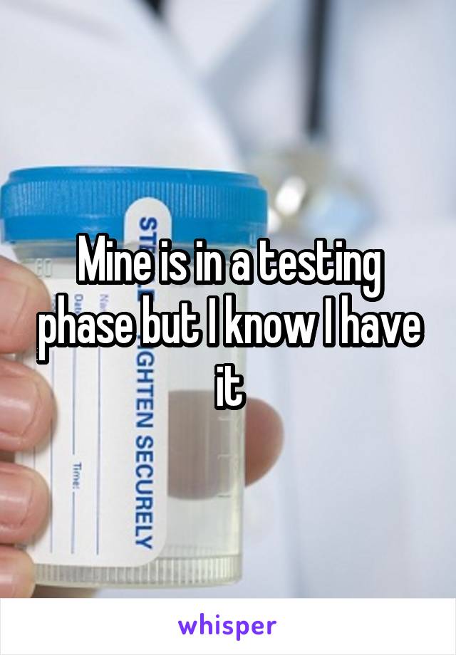 Mine is in a testing phase but I know I have it