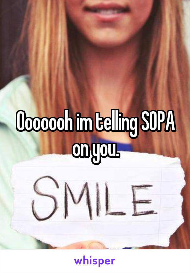 Ooooooh im telling SOPA on you.