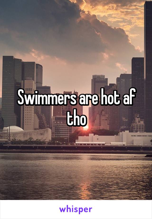 Swimmers are hot af tho