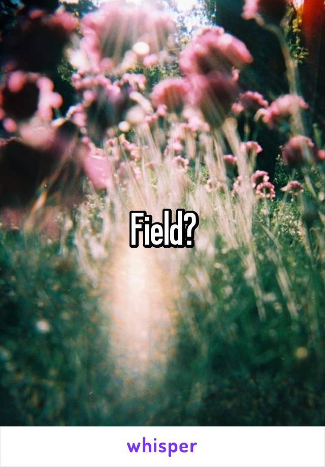 Field?