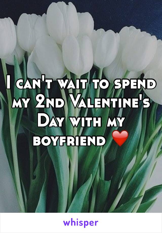 I can't wait to spend my 2nd Valentine's Day with my boyfriend ❤️