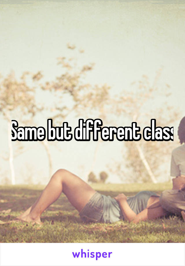 Same but different class