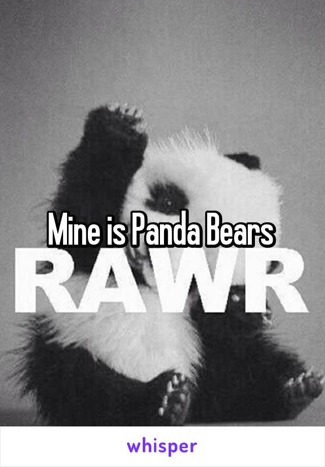 Mine is Panda Bears 