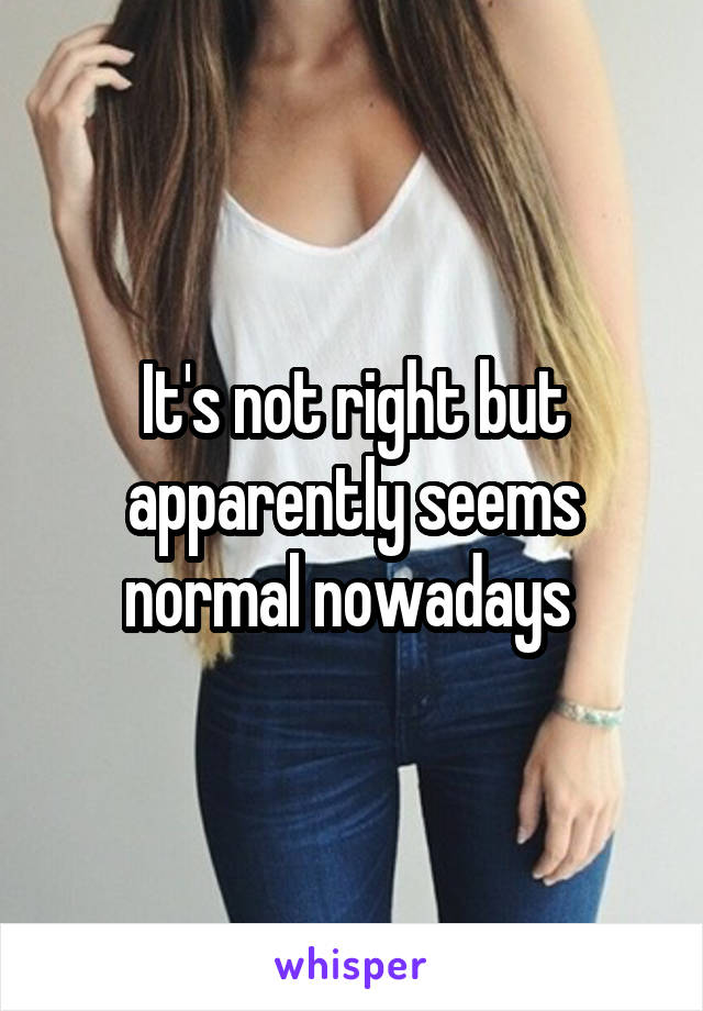 It's not right but apparently seems normal nowadays 