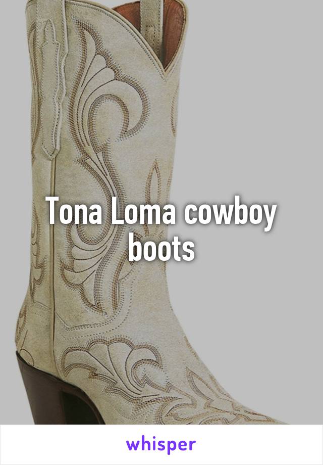 Tona Loma cowboy boots