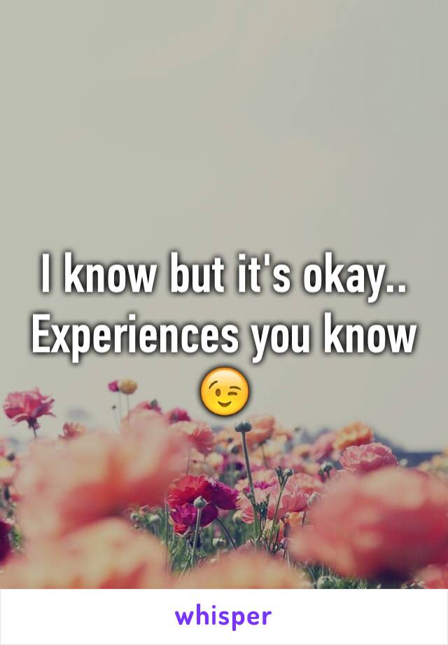 I know but it's okay.. Experiences you know 😉