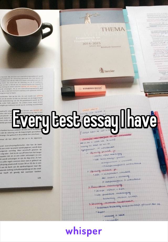 Every test essay I have