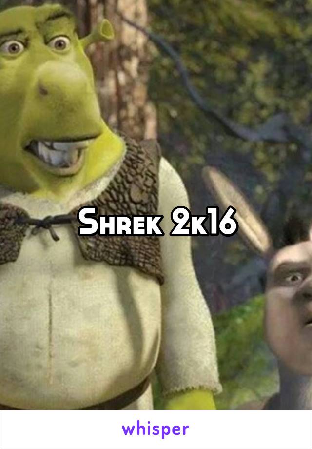 Shrek 2k16