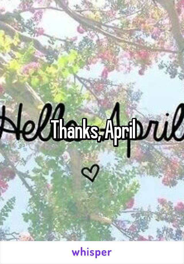 Thanks, April