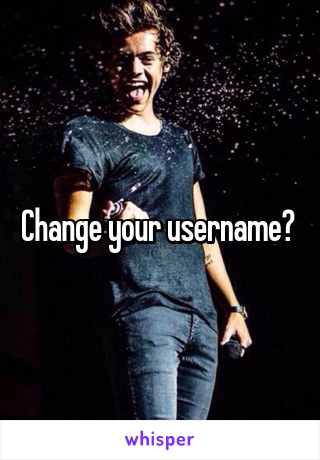 Change your username? 