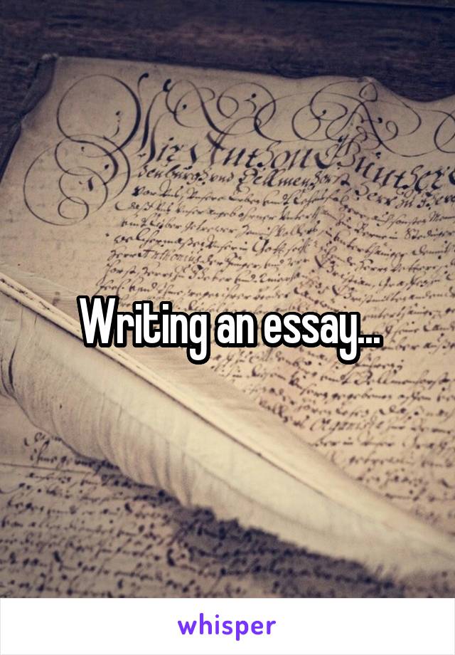 Writing an essay...