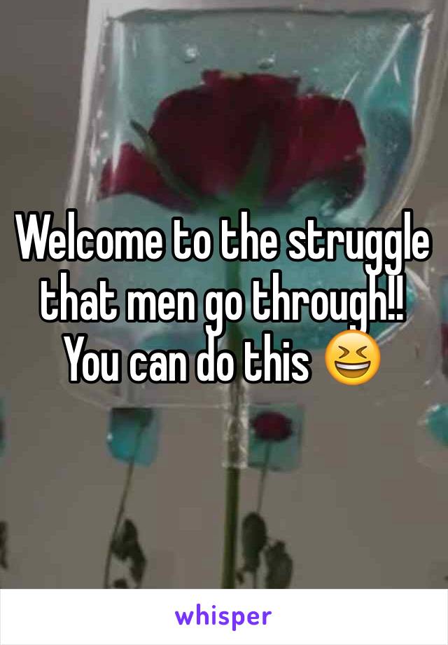 Welcome to the struggle that men go through!! 
You can do this 😆
