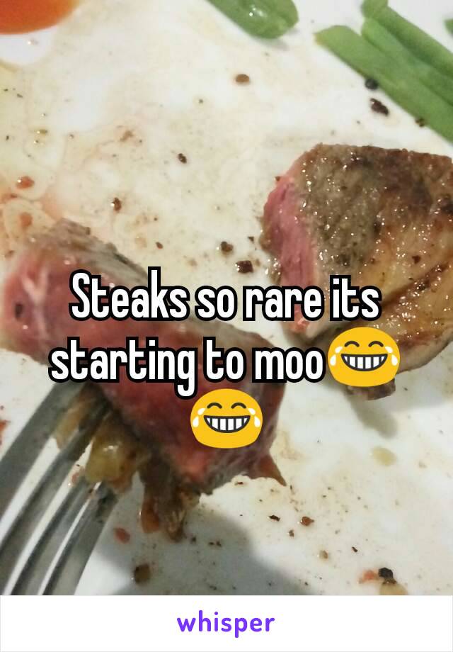 Steaks so rare its starting to moo😂😂