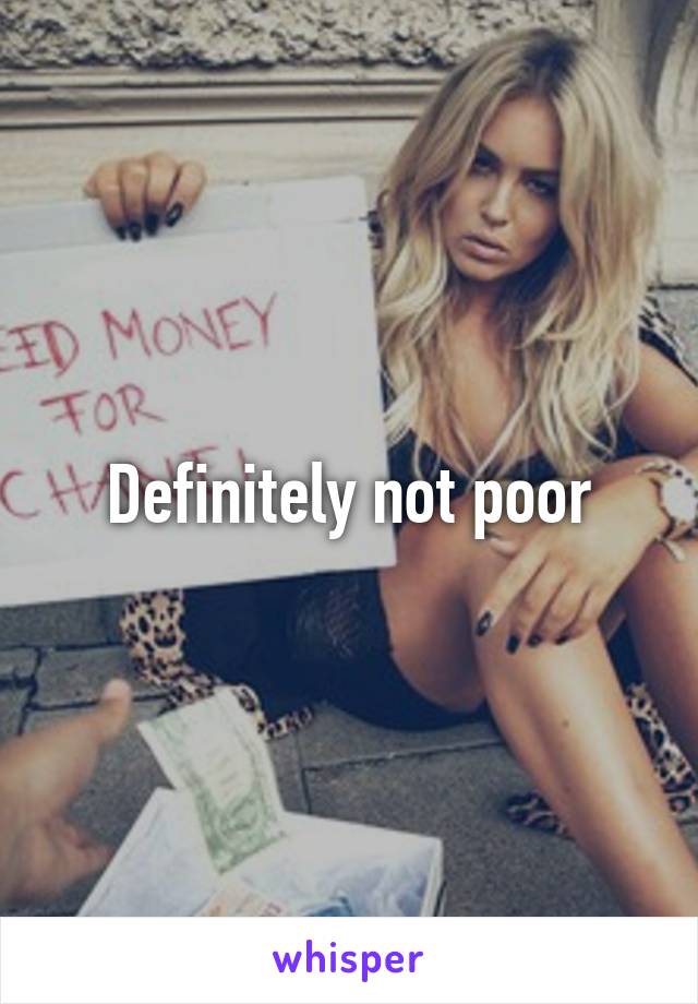 Definitely not poor