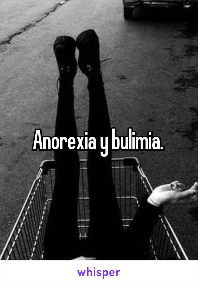 Anorexia y bulimia. 