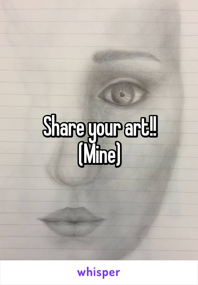 Share your art!!
(Mine)