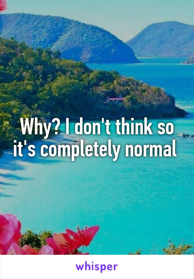 Why? I don't think so it's completely normal 