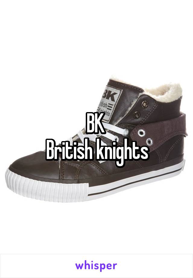 BK 
British knights