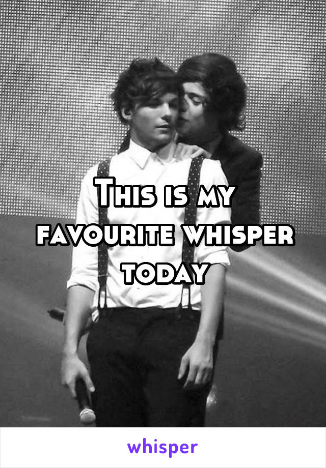 This is my favourite whisper today