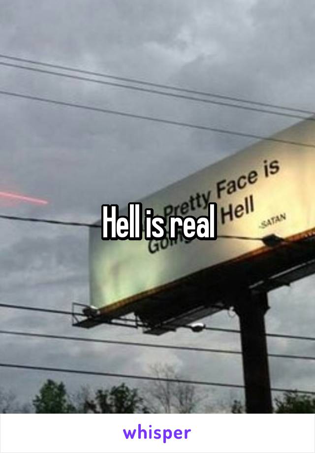 Hell is real