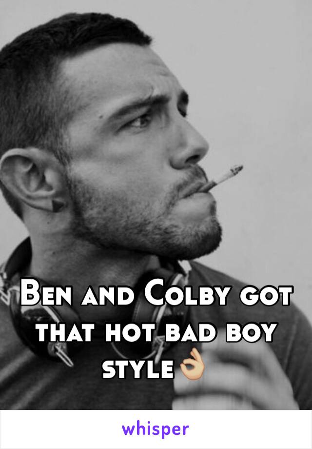 Ben and Colby got that hot bad boy style👌🏼