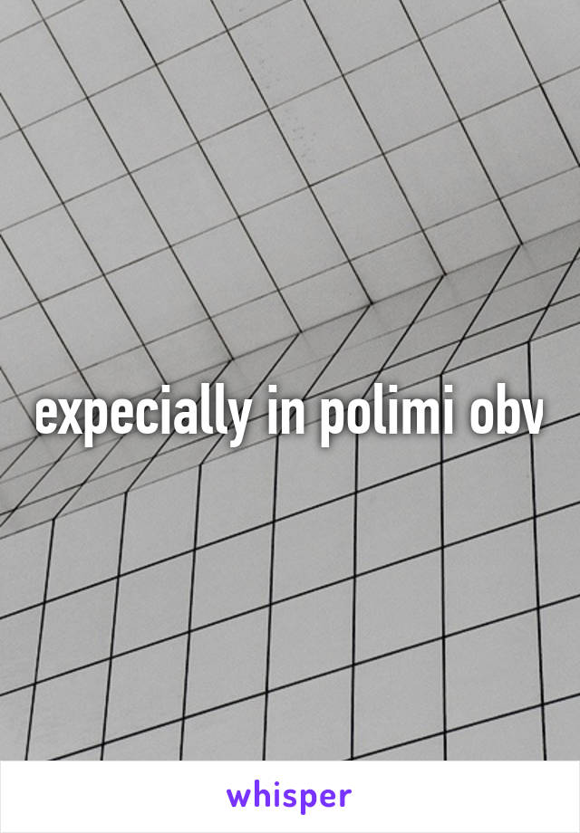 expecially in polimi obv