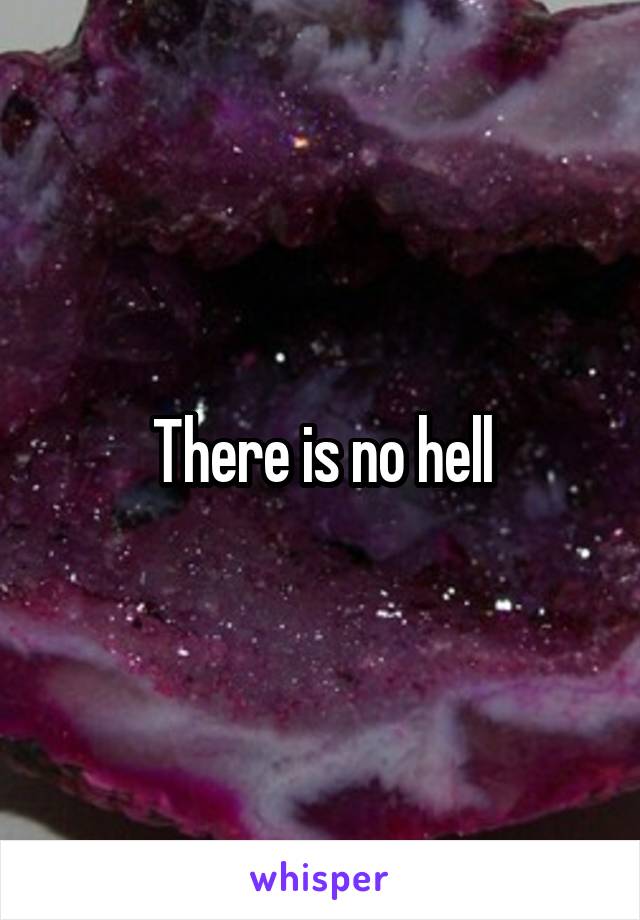 There is no hell