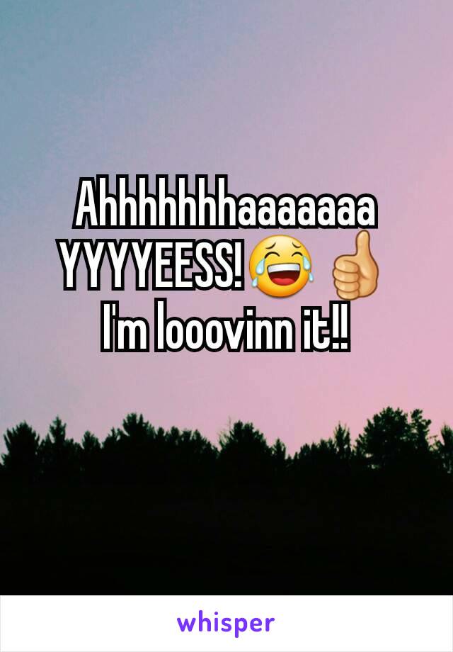 Ahhhhhhhaaaaaaa
YYYYEESS!😂👍
I'm looovinn it!!

