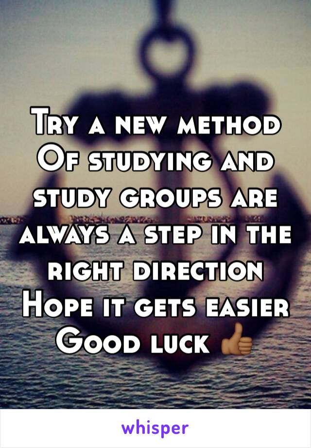 Try a new method
Of studying and study groups are always a step in the right direction
Hope it gets easier 
Good luck 👍🏾