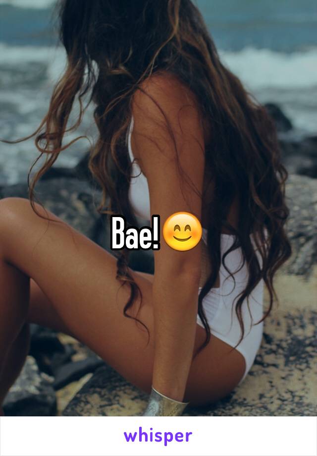 Bae!😊