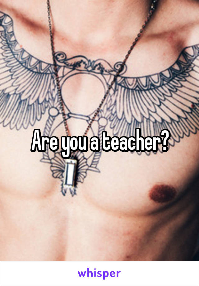 Are you a teacher?