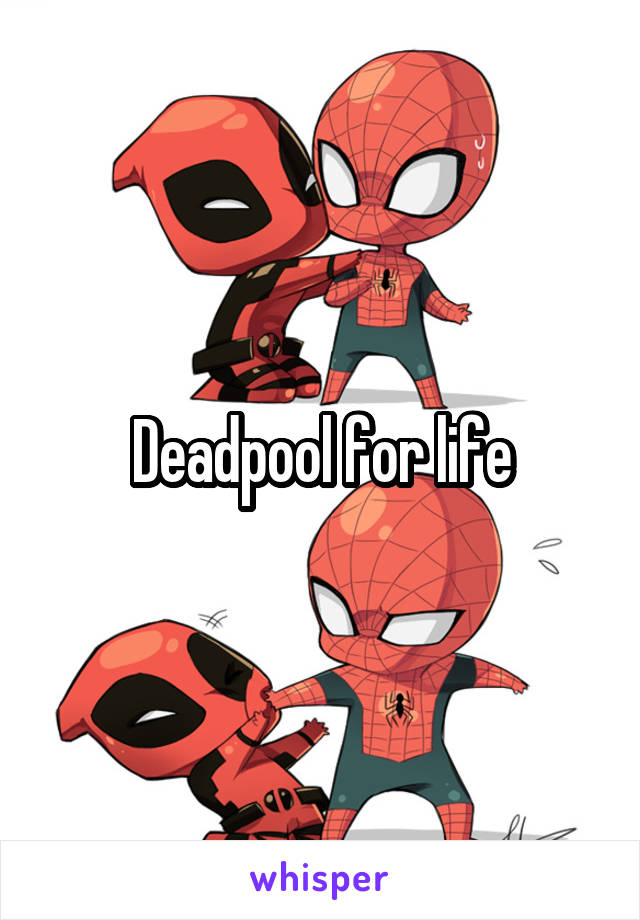 Deadpool for life